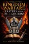 KINGDOM WARFARE PRAYERS & DECLARATIONS : A SPIRITUAL WARFARE SERIES