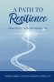 A Path to Resilience : Small Steps to an Unshakable You: Shift Your Perspective, Heal Your Mindset, Inner Peace, Mindful Living, Stoic Daily Reflectio
