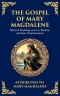 The Gospel of Mary Magdalene: Mystical Teachings on Love, Wisdom, and Inner Transformation