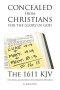 Concealed from Christians for the Glory of God: The 1611 KJV The King James Bible Authorized Version