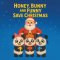 Honey, Bunny & Funny Save Christmas