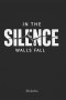 In The Silence Walls Fall