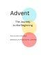 Advent The Journey to the Beginning