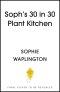 Soph's Plant Kitchen 30 in 30: 30g of protein, 30 minutes or less