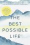 The Best Possible Life: How to Live with Deep Contentment, Joy, and Competence--No Matter What