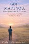 God Made You,  And He Does Not Make Junk: Discovering the You That God Had in Mind