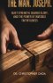 The Man. Joseph: Quiet Strength, Shared Glory, and the Power of Invisible Faithfulness
