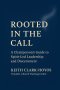 Rooted in the Call: A Chairperson's Guide to Spirit-Led Leadership and Discernment