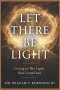 LET THERE BE LIGHT: Living In The Light That Found You