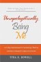 Unapologetically Being Me: A 21 Day Inspirational for Sustaining a Positive Outlook of Oneself in Spite of Criticism