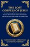 The Lost Gospels of Jesus: The Secret Gospels of Thomas, Mary Magdalene, Philip, and Other Early Christian Writings That Challenge the Bible (Deluxe H
