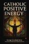 Catholic Positive Energy