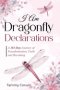 I Am Dragonfly Declarations: A 365-day Journey of Transformation, Faith and Becoming