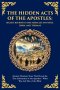 The Hidden Acts of the Apostles: Ancient Christian Texts That Reveal the True Adventures of the Apostles - What Was Left Out of the Bible