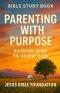 Bible Study Book Parenting with Purpose: Raising Kids to Know God