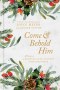 Come And Behold Him