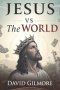 Jesus vs The World: Exposing the War Between Christ and the Powers of a Fallen World