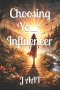 Choosing Your Influencer