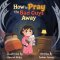 How to Pray the Bad Guys Away