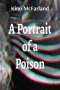 A Portrait of a Poison: A Book of Poems