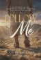 Follow Me: An Intimate 56-Day Devotional Journey Through the Eyes of the Savior