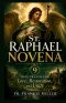ST. RAPHAEL NOVENA: 9 Days Prayer for Love, Restoration, and Unity