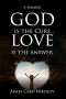 God is the Cure, Love is the Answer: A Memoir