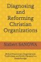 Diagnosing and Reforming Christian Organizations: Biblical Discernment, Organizational Truthfulness, and Faithful Renewal in a Deceptive Age