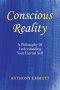 Conscious Reality: A Philosophy Of Understanding Your Eternal Self