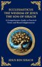 Ecclesiasticus (The Wisdom of Jesus the Son of Sirach): Timeless Teachings on Virtue, Wisdom, and Faith