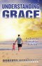 Understanding GRACE : Father to Daughter Advice