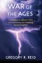 War of the Ages: A Complete Scriptural Guide to Confronting and Defeating Satan's Kingdom
