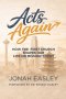 Acts Again: How the First Church Shapes Our Life on Mission Today