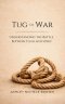 Tug of War: A Biblical Study that Journeys Through Spiritual Warfare from Creation to Crucifixion