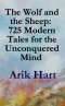 The Wolf and the Sheep:  725 Modern Tales for the Unconquered Mind