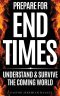 Prepare for End Times: Understand and Survive the Coming World (Christian prophecy)