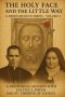 THE HOLY FACE AND THE LITTLE WAY: A Devotional Mission with Fulton J. Sheen and St. Thérèse of Lisieux