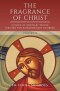 The Fragrance of Christ - Volume 2: Stories of Ordinary People Striving for Extraordinary Holiness