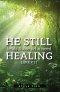 He Still Heals Those Who Need Healing: Luke 9:11