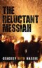 The Reluctant Messiah