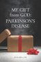 My Gift from God: Parkinson's Disease