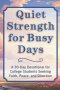 Quiet Strength for Busy Days: A 30-Day Devotional for College Students Seeking Faith, Peace, and Direction