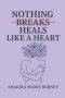 Nothing Heals Like A Heart