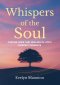 Whispers of the Soul: Finding Hope and Healing in Life's Darkest Moments