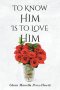 To Know Him Is to Love Him