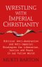 Wrestling with Imperial Christianity