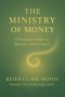 The Ministry of Money: A Treasurer's Role in the Mission of the Church