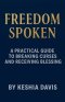 Freedom Spoken: A Practical Guide to Breaking Curses and Receiving Blessing