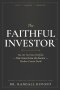 The Faithful Investor: You Are Not Your Portfolio: How Grace Forms the Investor Markets Cannot Break