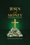 Jesus and Money: A Kingdom Perspective on Wealth